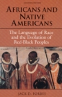 Image for Africans and Native Americans : The Language of Race and the Evolution of Red-Black Peoples
