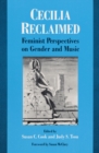 Image for Cecilia Reclaimed : Feminist Perspectives on Gender and Music