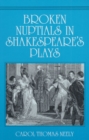 Image for Broken Nuptials in Shakespeare&#39;s Plays