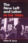 Image for The New Left and Labor in 1960s