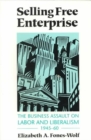 Image for Selling Free Enterprise : The Business Assault on Labor and Liberalism, 1945-60