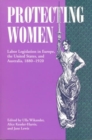 Image for Protecting Women : Labor Legislation in Europe, the United States, and Australia, 1880-1920