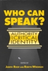 Image for Who Can Speak? : AUTHORITY AND CRITICAL IDENTITY