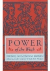 Image for Power of the Weak : STUDIES ON MEDIEVAL WOMEN