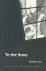 Image for To the Bone : NEW AND SELECTED POEMS