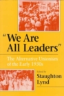 Image for &quot;We Are All Leaders&quot; : The Alternative Unionism of the Early 1930s