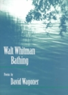 Image for Walt Whitman Bathing : POEMS