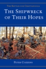 Image for The Shipwreck of Their Hopes : THE BATTLES FOR CHATTANOOGA