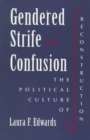 Image for Gendered strife &amp; confusion  : the political culture of Reconstruction