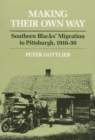 Image for Making Their Own Way : Southern Blacks&#39; Migration to Pittsburgh, 1916-30