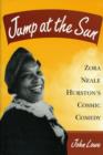 Image for Jump at the Sun : ZORA NEALE HURSTON&#39;S COSMIC COMEDY