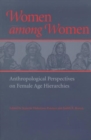 Image for Women among Women : Anthropological Perspectives on Female Age Hierarchies