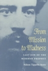 Image for From Mission to Madness : LAST SON OF THE MORMON PROPHET