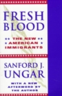 Image for Fresh Blood : THE NEW AMERICAN IMMIGRANTS