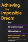 Image for Achieving the Impossible Dream : HOW JAPANESE AMERICANS OBTAINED REDRESS