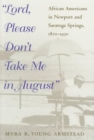 Image for Lord, Please Don&#39;t Take Me in August : African-Americans in Newport and Saratoga Springs, 1870-1930