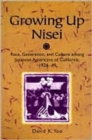 Image for Growing Up Nisei : Race, Generation, and Culture among Japanese Americans of California, 1924-49