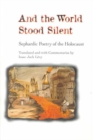 Image for And the World Stood Silent : SEPHARDIC POETRY OF THE HOLOCAUST