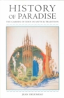 Image for History of Paradise : THE GARDEN OF EDEN IN MYTH AND TRADITION
