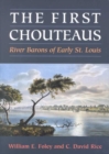 Image for The First Chouteaus : RIVER BARONS OF EARLY ST. LOUIS