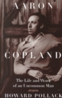 Image for Aaron Copland : The Life and Work of an Uncommon Man