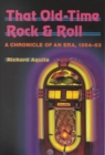Image for That Old-Time Rock &amp; Roll : A Chronicle of an Era, 1954-63