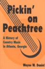 Image for Pickin&#39; on Peachtree : A History of Country Music in Atlanta, Georgia