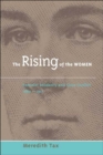 Image for The rising of the women  : feminist solidarity and class conflict, 1880-1917