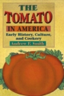 Image for The Tomato in America : Early History, Culture, and Cookery