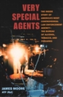 Image for Very special agents  : the inside story of America&#39;s most controversial law enforcement agency - the Bureau of Alcohol, Tobacco, and Firearms