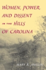 Image for Women, power, and dissent in the hills of Carolina