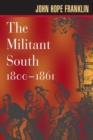 Image for The Militant South, 1800-1861