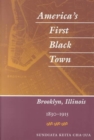 Image for America&#39;s First Black Town : Brooklyn, Illinois, 1830-1915
