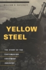 Image for Yellow Steel : The Story of the Earthmoving Equipment Industry