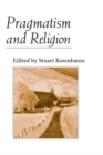 Image for Pragmatism and Religion : CLASSICAL SOURCES AND ORIGINAL ESSAYS
