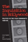Image for The Inquisition in Hollywood : Politics in the Film Community, 1930-60