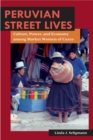 Image for Peruvian street lives  : culture, power and economy amongst market women of Cuzco