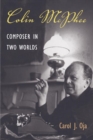 Image for Colin McPhee  : composer in two worlds