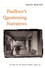 Image for Faulkner&#39;s questioning narratives  : fiction of his major phase, 1929-42