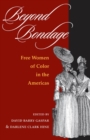 Image for Beyond bondage  : free women of color in the Americas
