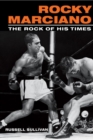 Image for Rocky Marciano  : the rock of his times