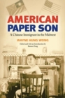 Image for American paper son  : a Chinese immigrant in the Midwest
