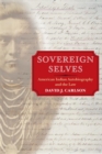 Image for Sovereign selves  : American Indian autobiography and the law