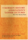 Image for The Mormon history association&#39;s Tanner lectures  : the first twenty years