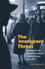 Image for The immigrant threat  : the integration of old and new migrants in western Europe since 1850