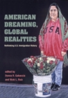 Image for American dreaming, global realities  : rethinking U.S. immigration history