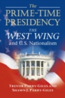 Image for The prime-time presidency  : the West Wing and U.S. nationalism