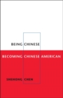 Image for Being Chinese, Becoming Chinese American