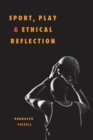 Image for Sport, Play, and Ethical Reflection