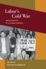 Image for Labor&#39;s Cold War  : local politics in a global context